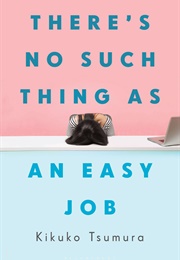 There&#39;s No Such Thing as an Easy Job (Kikuko Tsumaru)