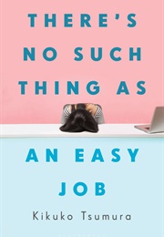 There's No Such Thing as an Easy Job (Kikuko Tsumaru)
