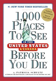 1,000 Places to See in the United States and Canada Before You Die (Patricia Schultz)