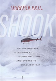 Shook: An Earthquake, a Legendary Mountain Guide, and Everest's Deadliest Day (Jennifer Hull)