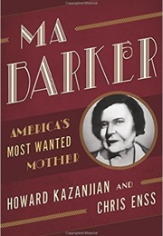 Ma Barker: America's Most Wanted Mother (Chris Enss)