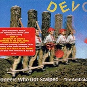 Devo - Pioneers Who Got Scalped: The Anthology