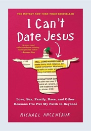 I Can&#39;t Date Jesus (Michael Arceneaux)