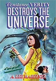 Constance Verity Destroys the Universe (Martinez)