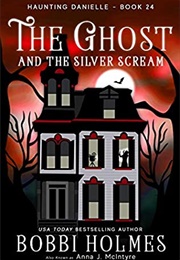 The Ghost and the Silver Scream (Bobbi Holmes)