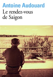 Le Rendez-Vous De Saigon (Antoine Audouard)