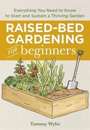 Raised Bed Gardening for Beginners (Tammy Wylie)