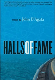 Halls of Fame: Essays (John D'Agata)