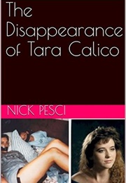 The Disappearance of Tara Calico (Nick Pesci)