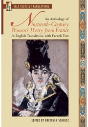 An Anthology of Nineteenth-Century Women's Poetry From France (Gretchen Schultz (Ed.))
