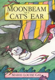 Moonbeam on a Cat's Ear (Marie-Louise Gay)