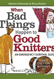When Bad Things Happen to Good Knitters (Marion Edmonds)