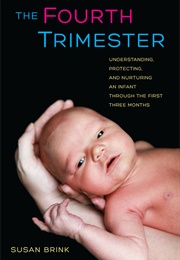 The Fourth Trimester (Susan Brink)