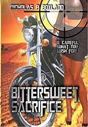 Bittersweet Sacrifice (Nicholas P. Boyland)