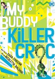 My Buddy, Killer Croc (Sara Farizan)