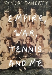 Empire, War, Tennis and Me (Peter Doherty)