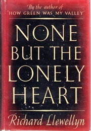 None but the Lonely Heart (Richard Llewellyn)
