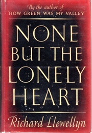 None but the Lonely Heart (Richard Llewellyn)
