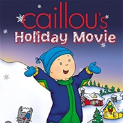 Caillou&#39;s Holiday Movie