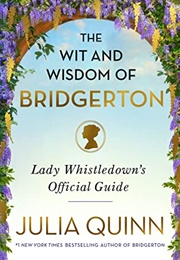 The Wit and Wisdom of Bridgerton (Julia Quinn)