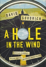 A Hole in the Wind: A Climate Scientist's Bicycle Journey Across the United States (David Goodrich)