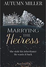 Marrying the Heiress (Autumn Miller)