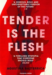 Tender Is the Flesh (Agustina Bazterrica)