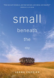 Small Beneath the Sky (Lorna Crozier)