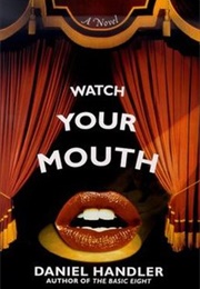 Watch Your Mouth (Daniel Handler)