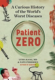 Patient Zero: A Curious History of the World&#39;s Worst Diseases (Lydia Kang, Nate Pedersen)