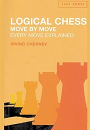 Logical Chess Move by Move (Irving Chernev)