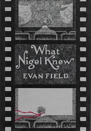 What Nigel Knew (Evan Field)