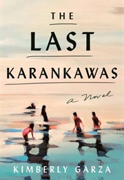 The Last Karankawas (Kimberly Garza)