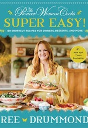 The Pioneer Woman Cooks: Super Easy! (Ree Drummond)