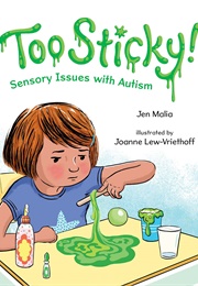 Too Sticky! Sensory Issues With Autism (Jen Malia)