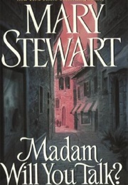 Madam, Will You Talk (Mary Stewart)