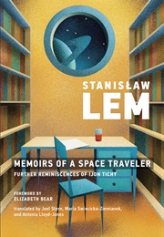 Memoirs of a Space Traveler (Stanislaw Lem)