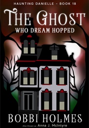 The Ghost Who Dream Hopped (Bobbi Holmes)