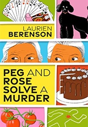 Peg and Rose Solve a Murder (Laurien Berenson)
