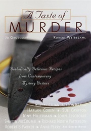 A Taste of Murder: Diabolically Delicious Recipes From Contemporary Mystery Writers (Jo Grossman and Robert Weibezahl)
