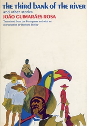 The Third Bank of the River, & Other Stories (João Guimarães Rosa)