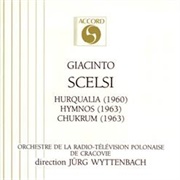 Giacinto Scelsi Hurqualia - Hymnos - Chukrum
