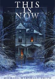 This Is Now (Michael Marshall Smith)