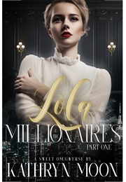 Lola & the Millionaires: Part One (Sweet Omegaverse, #2) (Kathryn Moon)