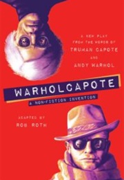 Warholcapote: A Non-Fiction Invention (Rob Roth)