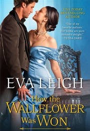 How the Wallflower Was Won (Eva Leigh)