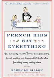 French Kids Eat Everything (Karen Le Billon)