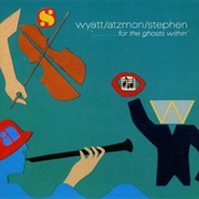 Wyatt/Atzmon/Stephen - For the Ghosts Within