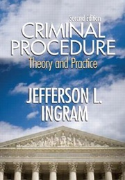 Criminal Procedure: Theory and Practice (Jefferson Ingram)