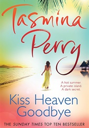 Kiss Heaven Goodye (Tasmina Perry)